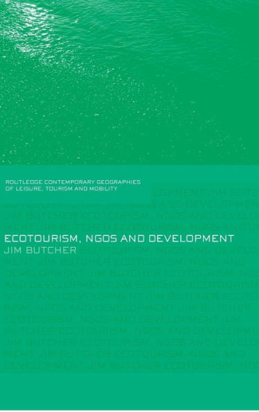 Ecotourism, NGOs and Development: A Critical Analysis / Edition 1