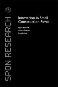 Title: Innovation in Small Construction Firms / Edition 1, Author: Peter Barrett