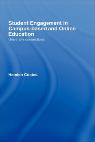 Title: Student Engagement in Campus-Based and Online Education: University Connections / Edition 1, Author: Hamish Coates