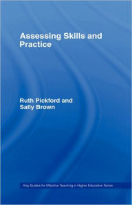 Title: Assessing Skills and Practice / Edition 1, Author: Sally Brown