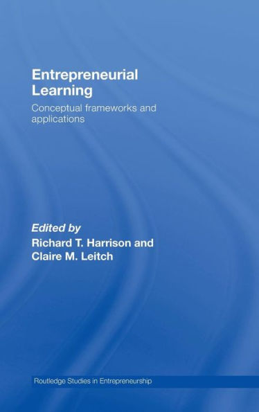 Entrepreneurial Learning: Conceptual Frameworks and Applications / Edition 1