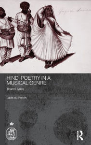 Title: Hindi Poetry in a Musical Genre: Thumri Lyrics / Edition 1, Author: Lalita du Perron