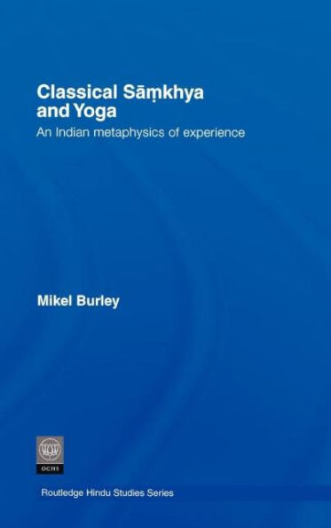 Classical Samkhya and Yoga: An Indian Metaphysics of Experience