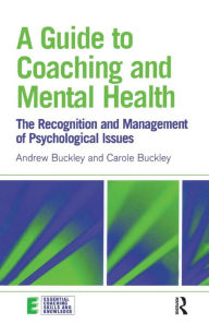 Title: A Guide to Coaching and Mental Health: The Recognition and Management of Psychological Issues, Author: Andrew Buckley