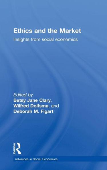 Ethics and the Market: Insights from Social Economics / Edition 1