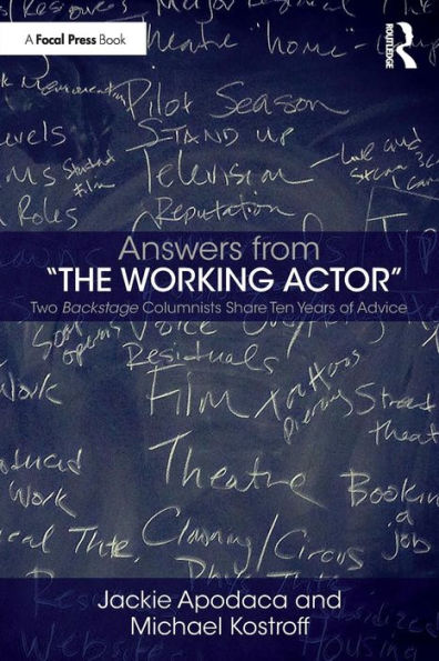 Answers from The Working Actor: Two Backstage Columnists Share Ten Years of Advice / Edition 1