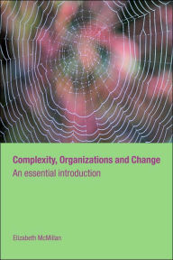 Title: Complexity, Organizations and Change / Edition 1, Author: Elizabeth McMillan