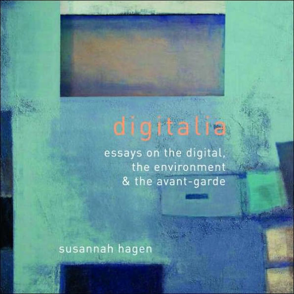 Digitalia: Architecture and the Digital, the Environmental and the Avant-Garde / Edition 1