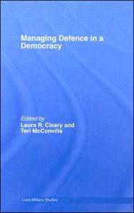 Title: Managing Defence in a Democracy, Author: Laura R. Cleary