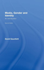 Title: Media, Gender and Identity: An Introduction / Edition 2, Author: David Gauntlett