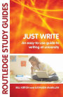 Just Write: An Easy-to-Use Guide to Writing at University