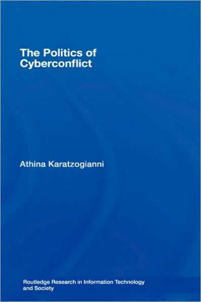 The Politics of Cyberconflict / Edition 1