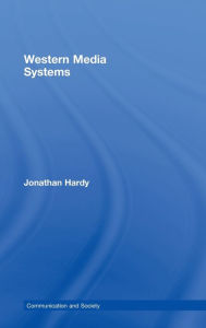 Title: Western Media Systems / Edition 1, Author: Jonathan Hardy