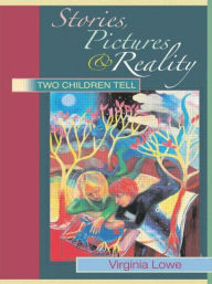 Title: Stories, Pictures and Reality: Two Children Tell / Edition 1, Author: Virginia Lowe