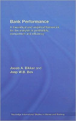 Bank Performance: A Theoretical and Empirical Framework for the Analysis of Profitability, Competition and Efficiency / Edition 1