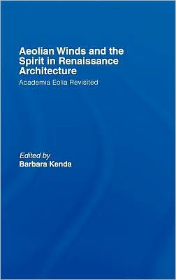 Aeolian Winds and the Spirit in Renaissance Architecture: Academia Eolia Revisited / Edition 1