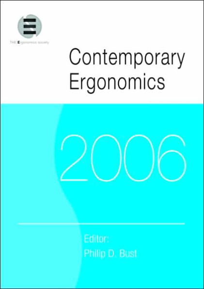 Contemporary Ergonomics 2006: Proceedings of the International Conference on (CE2006), 4-6 April 2006, Cambridge, UK