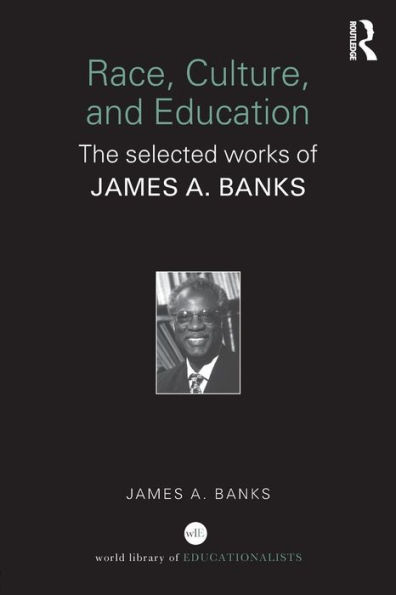 Race, Culture, and Education: The Selected Works of James A. Banks / Edition 1