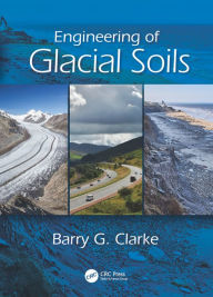 Title: Engineering of Glacial Deposits / Edition 1, Author: Barry G. Clarke