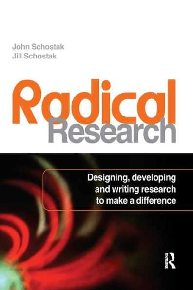 Radical Research: Designing, Developing and Writing Research to Make a Difference / Edition 1