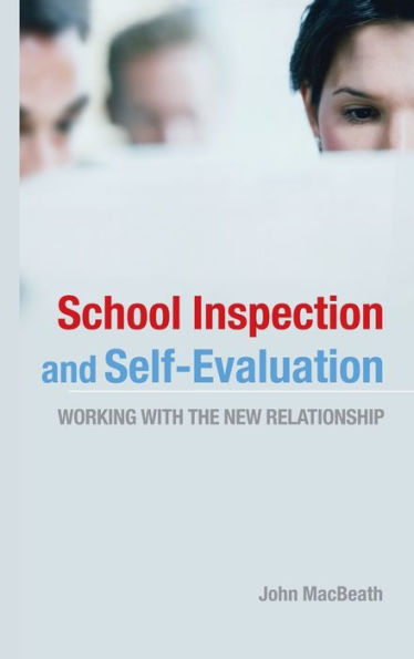 School Inspection & Self-Evaluation: Working with the New Relationship / Edition 1