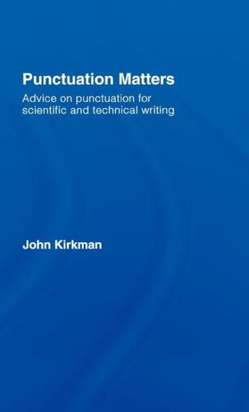 Punctuation Matters: Advice on Punctuation for Scientific and Technical Writing