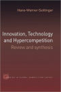 Innovation, Technology and Hypercompetition: Review and Synthesis / Edition 1