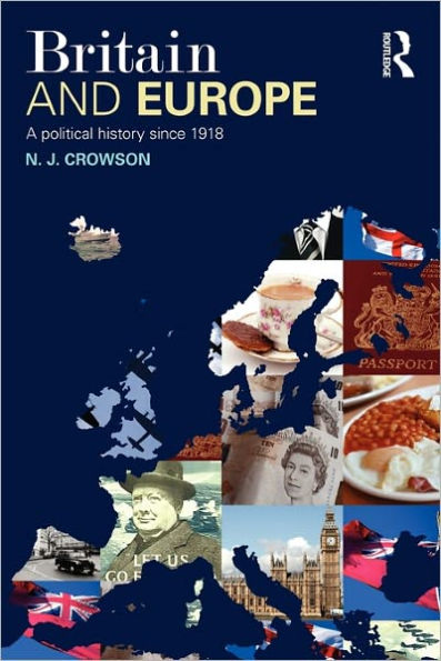 Britain and Europe: A Political History Since 1918 / Edition 1