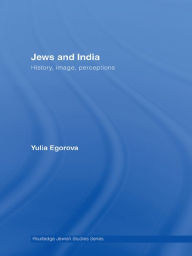 Title: Jews and India: Perceptions and Image, Author: Yulia Egorova