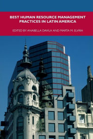 Title: Best Human Resource Management Practices in Latin America / Edition 1, Author: Anabella Davila