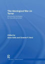 The Ideological War on Terror: Worldwide Strategies For Counter-Terrorism