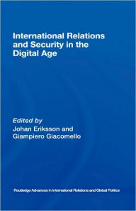 Title: International Relations and Security in the Digital Age / Edition 1, Author: Johan Eriksson