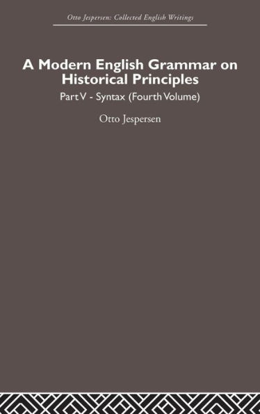 A Modern English Grammar on Historical Principles: Volume 5, Syntax (fourth volume) / Edition 1