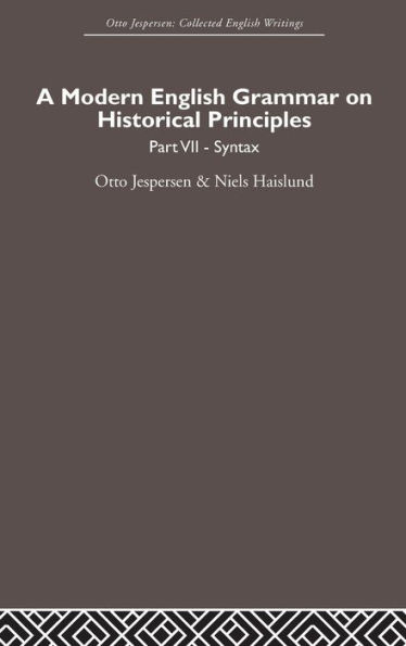 A Modern English Grammar on Historical Principles: Volume 7. Syntax