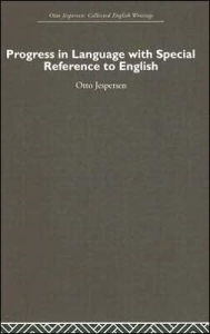 Title: Progress in Language, with special reference to English / Edition 1, Author: Otto Jespersen