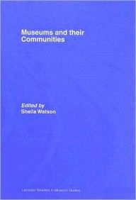 Title: Museums and their Communities / Edition 1, Author: Sheila Watson