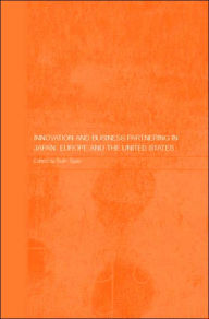 Title: Innovation and Business Partnering in Japan, Europe and the United States, Author: Ruth Taplin