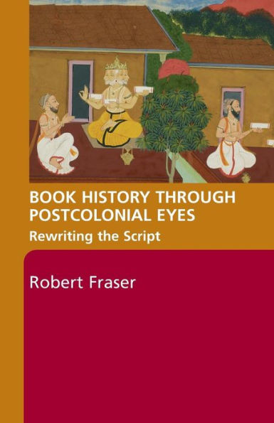 Book History Through Postcolonial Eyes: Rewriting the Script