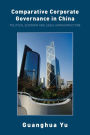 Comparative Corporate Governance in China: Political Economy and Legal Infrastructure / Edition 1