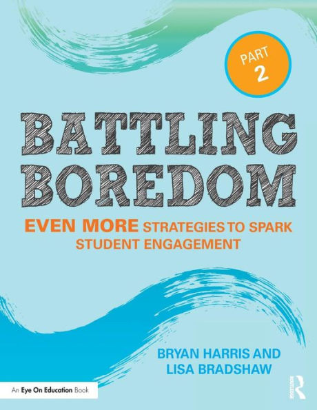 Battling Boredom, Part 2: Even More Strategies to Spark Student Engagement / Edition 2