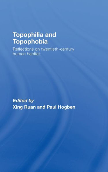 Topophilia and Topophobia: Reflections on Twentieth-Century Human Habitat