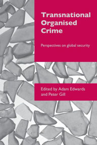 Title: Transnational Organised Crime: Perspectives on Global Security / Edition 1, Author: Adam Edwards
