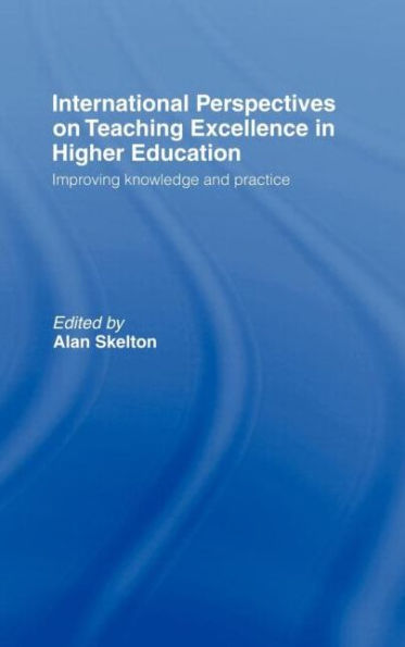 International Perspectives on Teaching Excellence in Higher Education: Improving Knowledge and Practice / Edition 1