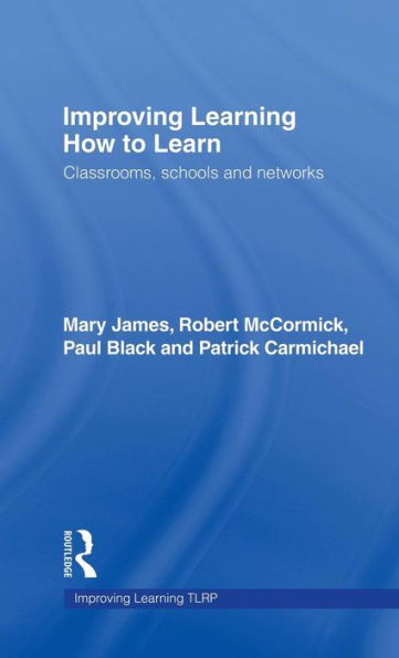 Improving Learning How to Learn: Classrooms, Schools and Networks