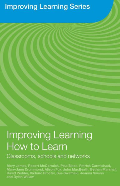 Improving Learning How to Learn: Classrooms, Schools and Networks
