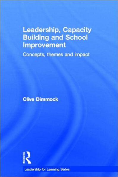 Leadership, Capacity Building and School Improvement: Concepts