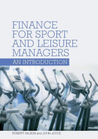 Title: Finance for Sport and Leisure Managers: An Introduction, Author: Robert Wilson