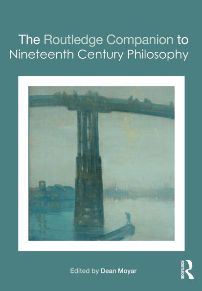 The Routledge Companion to Nineteenth Century Philosophy / Edition 1