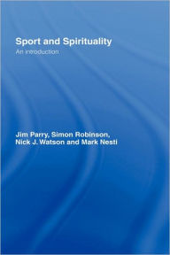 Title: Sport and Spirituality: An Introduction / Edition 1, Author: Jim Parry