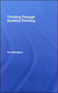 Title: Thinking Through Systems Thinking / Edition 1, Author: Ion Georgiou